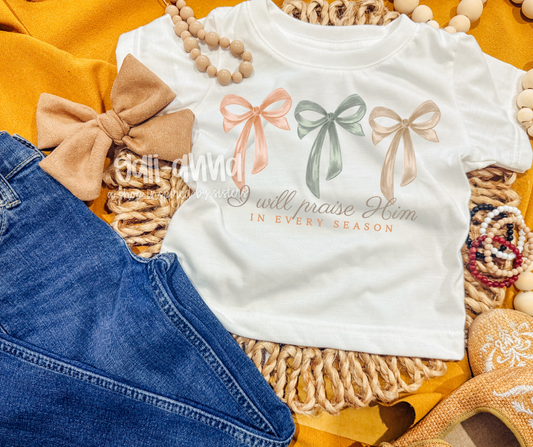 I WILL PRAISE HIM IN EVERY SEASON - COQUETTE ... KIDS TEE