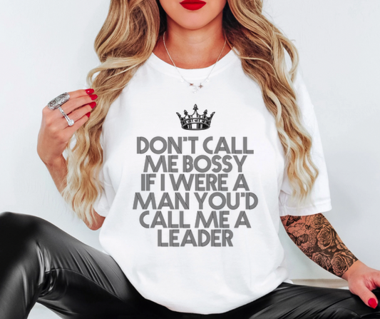 DON'T CALL ME BOSSY ADULT TEE